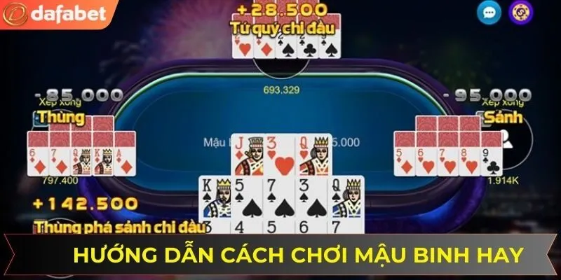 Hướng dẫn cách chơi Mậu Binh hay