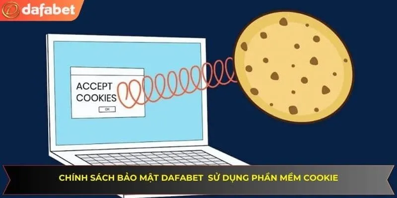 Chính sách bảo mật DAFABET đang sử dụng phần mềm Cookie