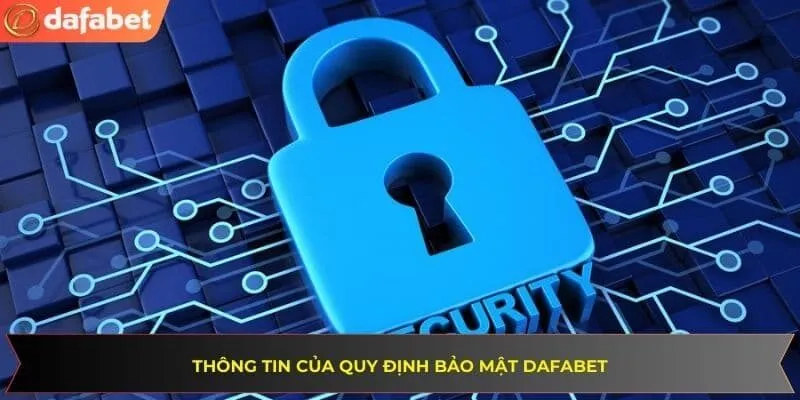 Tìm hiểu cụ thể về thông tin của quy định bảo mật tại DAFABET