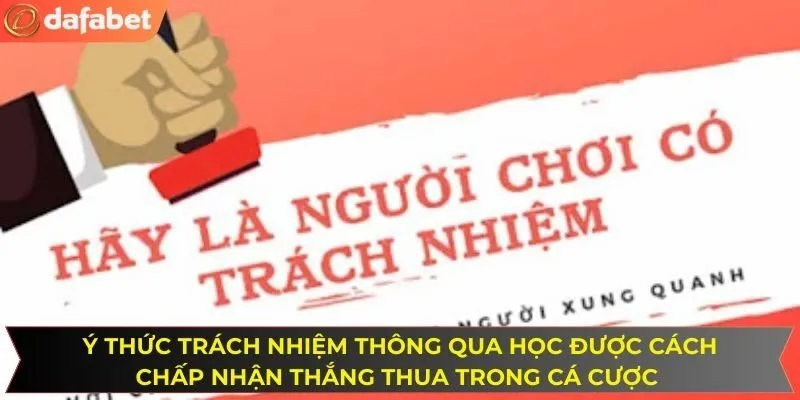 Ý thức trách nhiệm thông qua học được cách chấp nhận thắng thua trong cá cược 