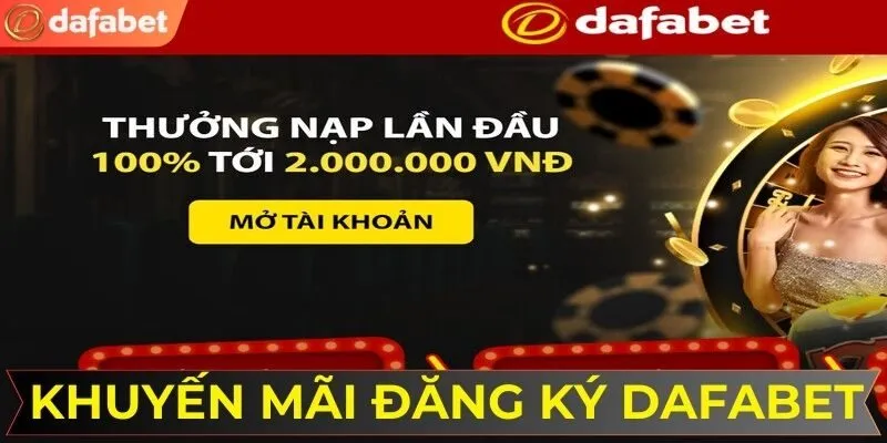 Khuyến mãi độc quyền cho thành viên mới tại DAFABET