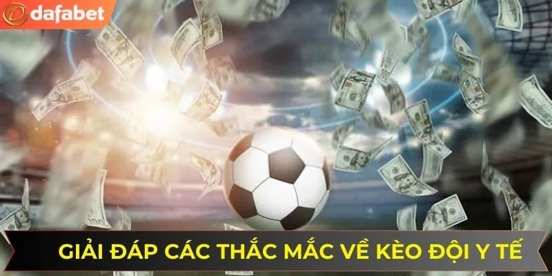 Giải đáp các thắc mắc về kèo đội y tế