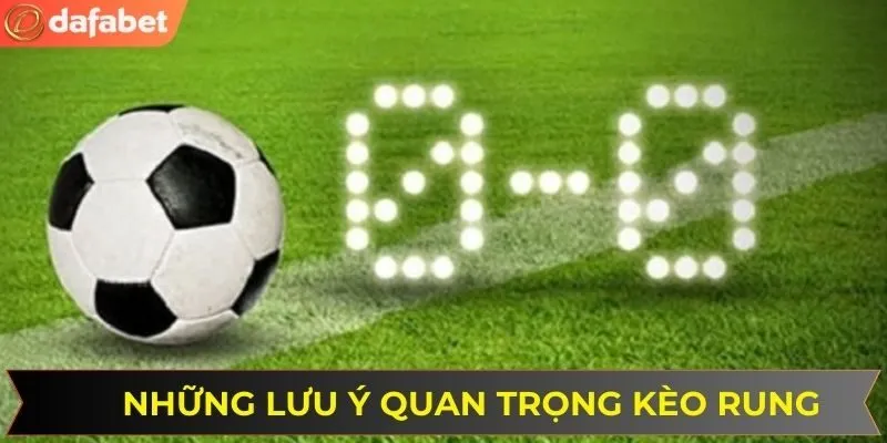 Những lưu ý quan trọng khi đặt cược kèo rung để tránh rủi ro