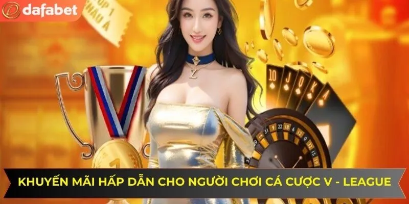 Khuyến mãi hấp dẫn cho người chơi cá cược V - League