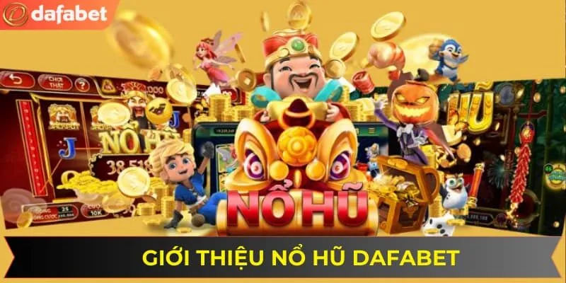 Giới thiệu về nổ hũ DAFABET