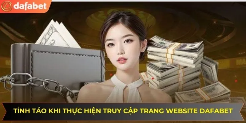 Tỉnh táo hơn khi thực hiện truy cập đúng trang website DAFABET