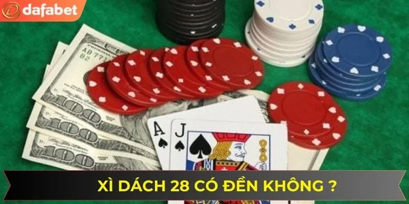 Giải đáp Xì Dách 28 có đền không cho người mới
