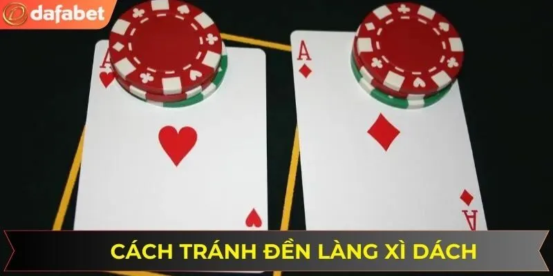 Phương pháp tránh đền làng khi chơi blackjack