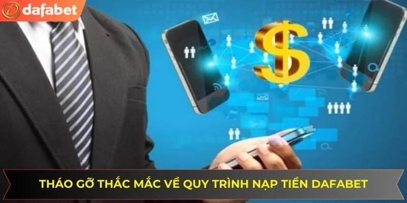 Giải đáp câu hỏi về quy trình nạp tiền Dafabet cho thành viên